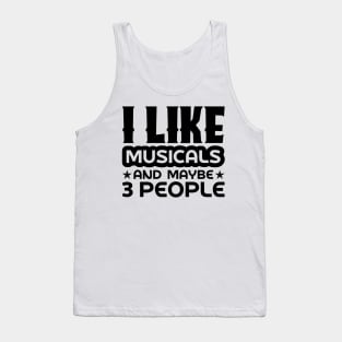 I like musicals and maybe 3 people Tank Top